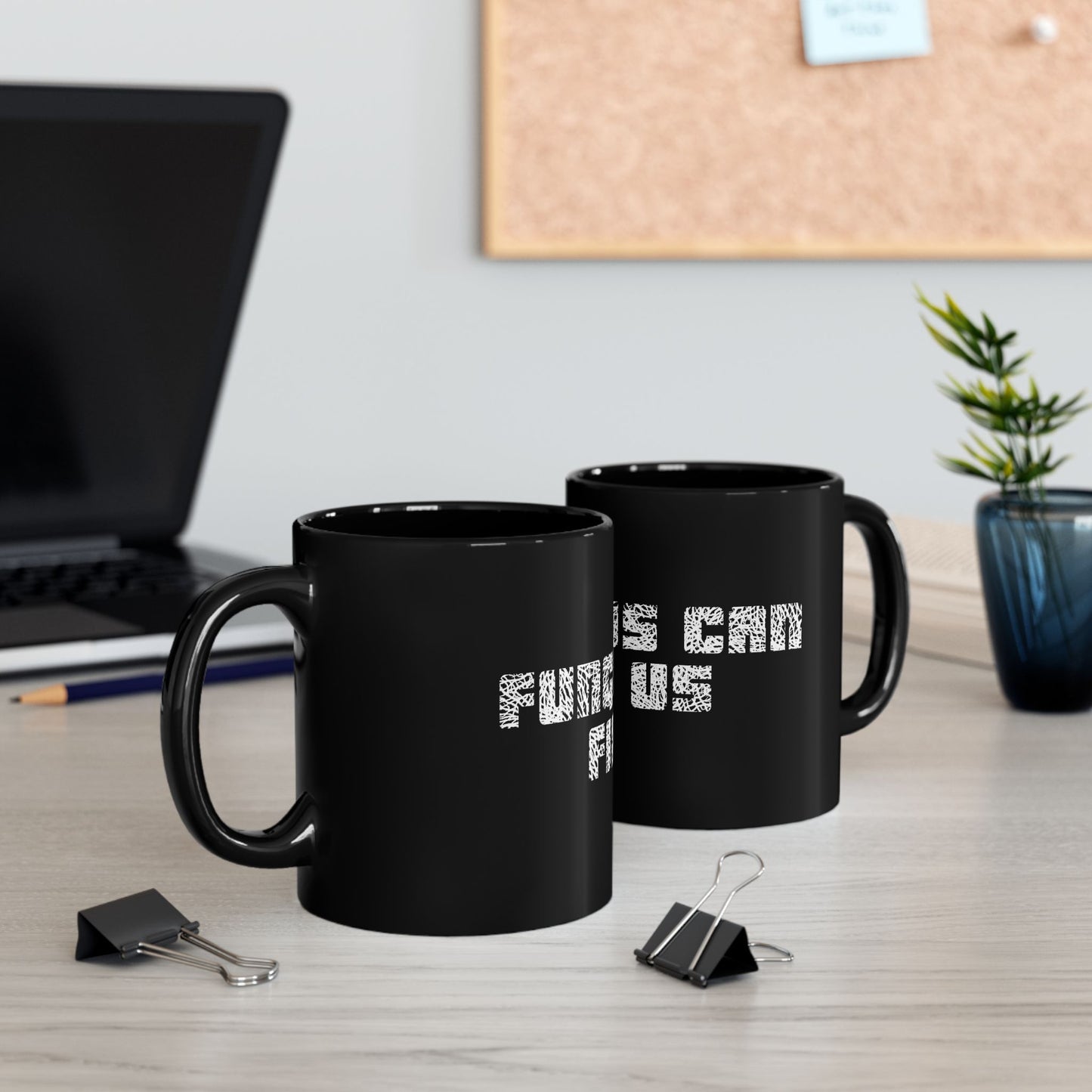 Fungus Can Fix Us Mug ~ 11oz.