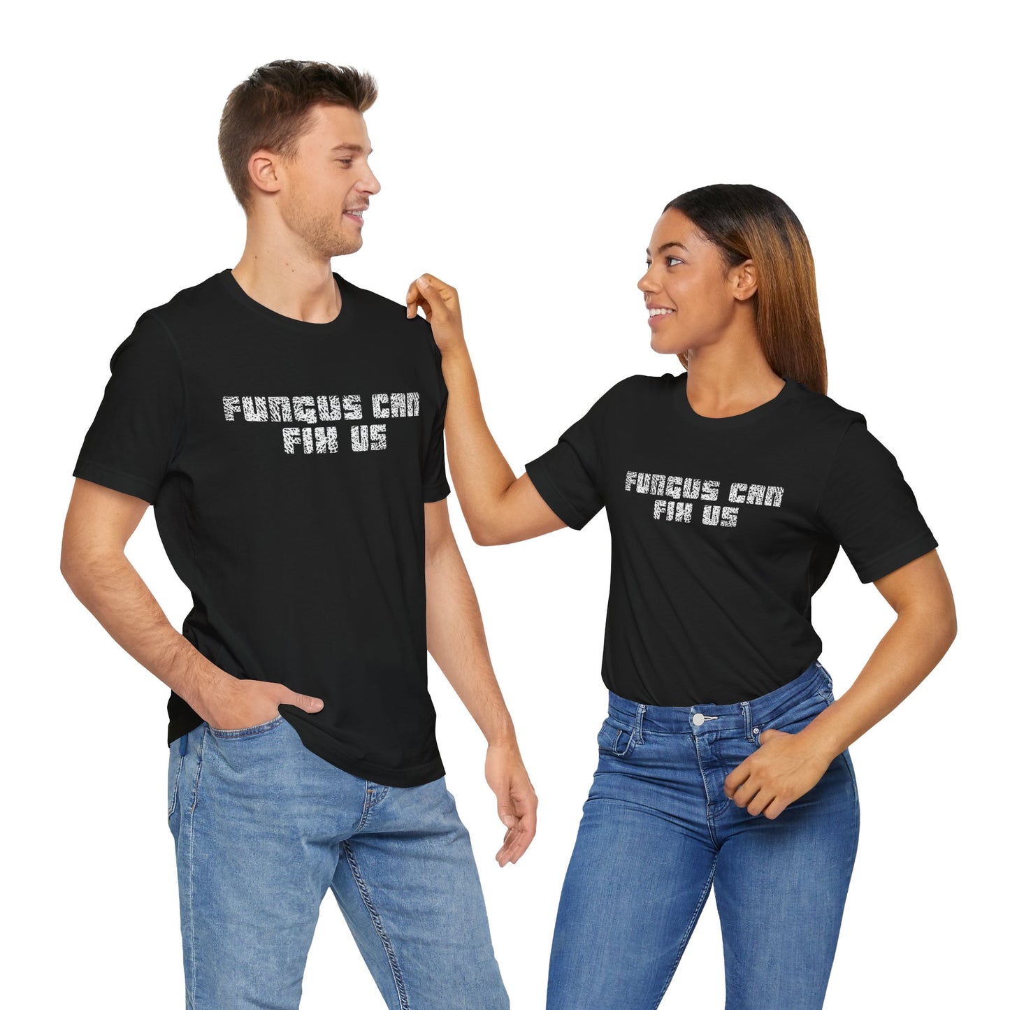 Fungus Can Fix Us Tee Shirt