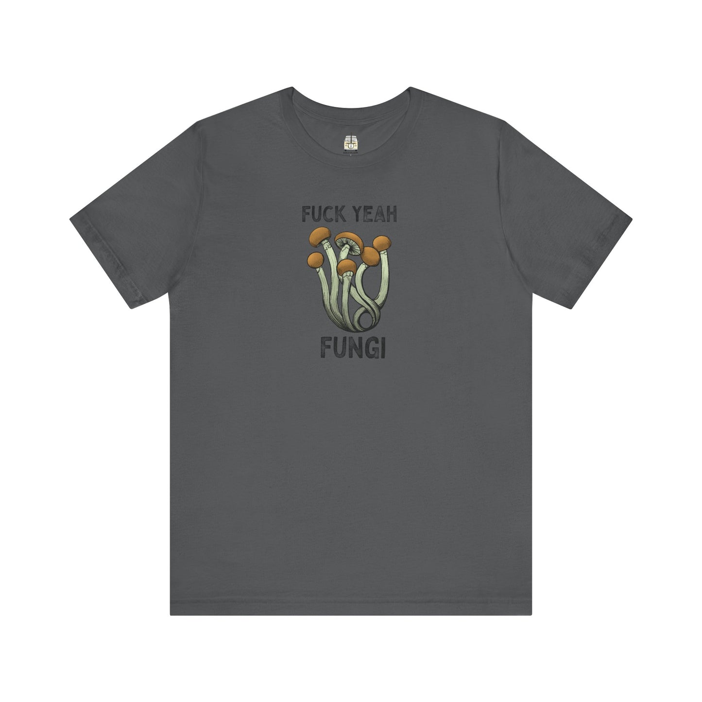 F*ck Yeah Fungi Tee Shirt ~