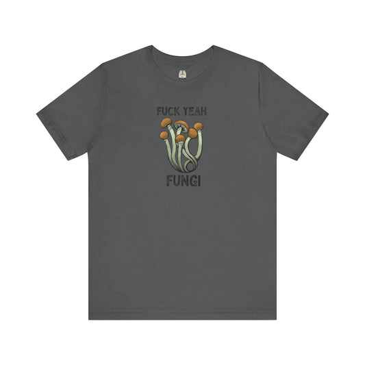 F*ck Yeah Fungi Tee Shirt ~