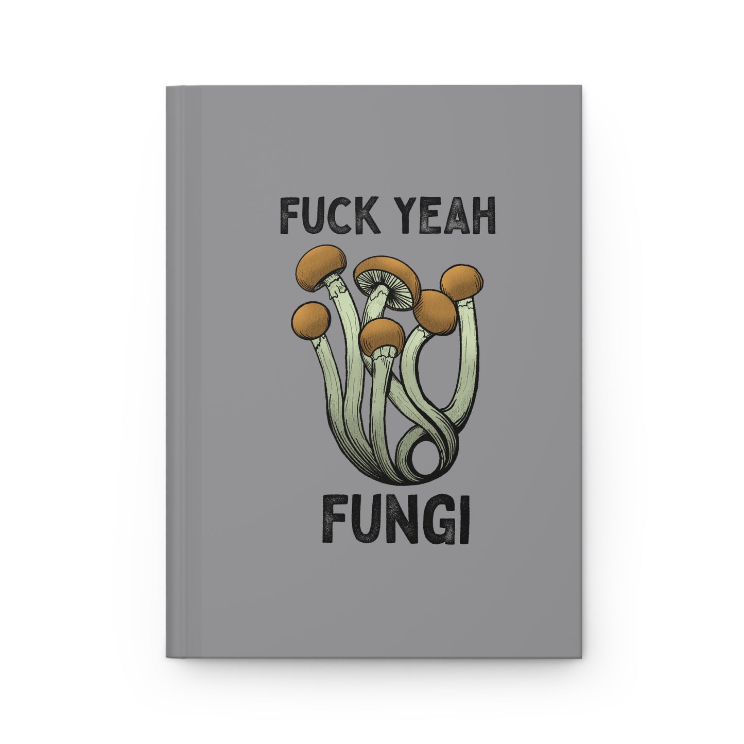 F*ck Yeah Fungi! Journal Notebook