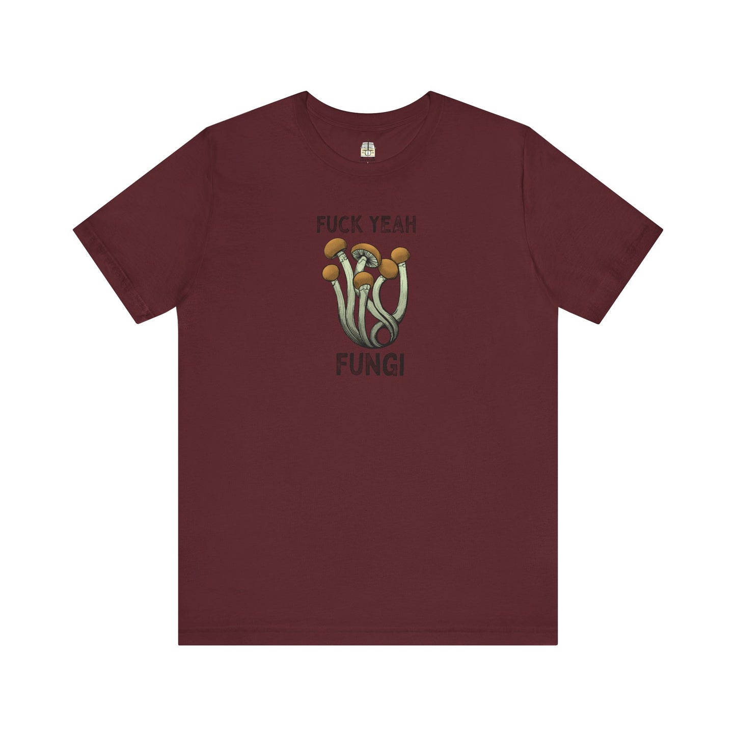 F*ck Yeah Fungi Tee Shirt ~