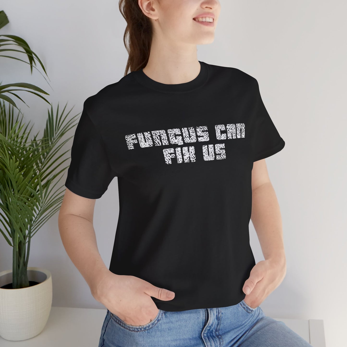 Fungus Can Fix Us Tee Shirt