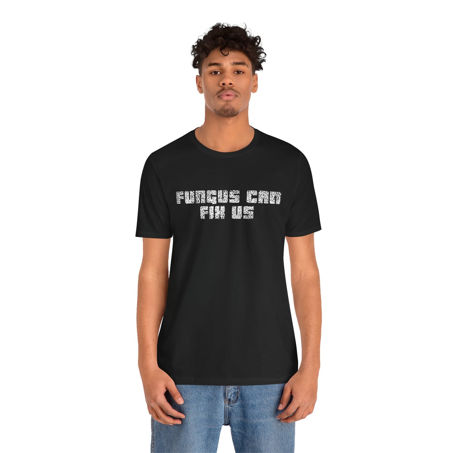 Fungus Can Fix Us Tee Shirt