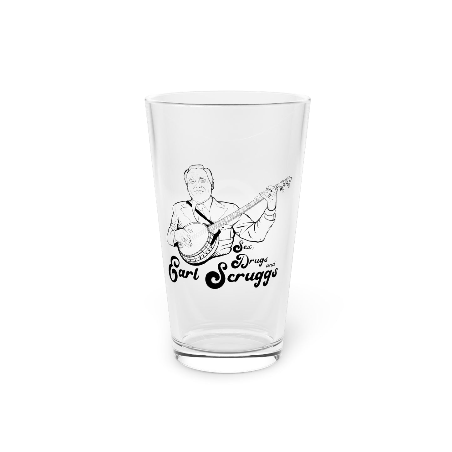 Sex, Drugs and Earl Scruggs Pint Glass