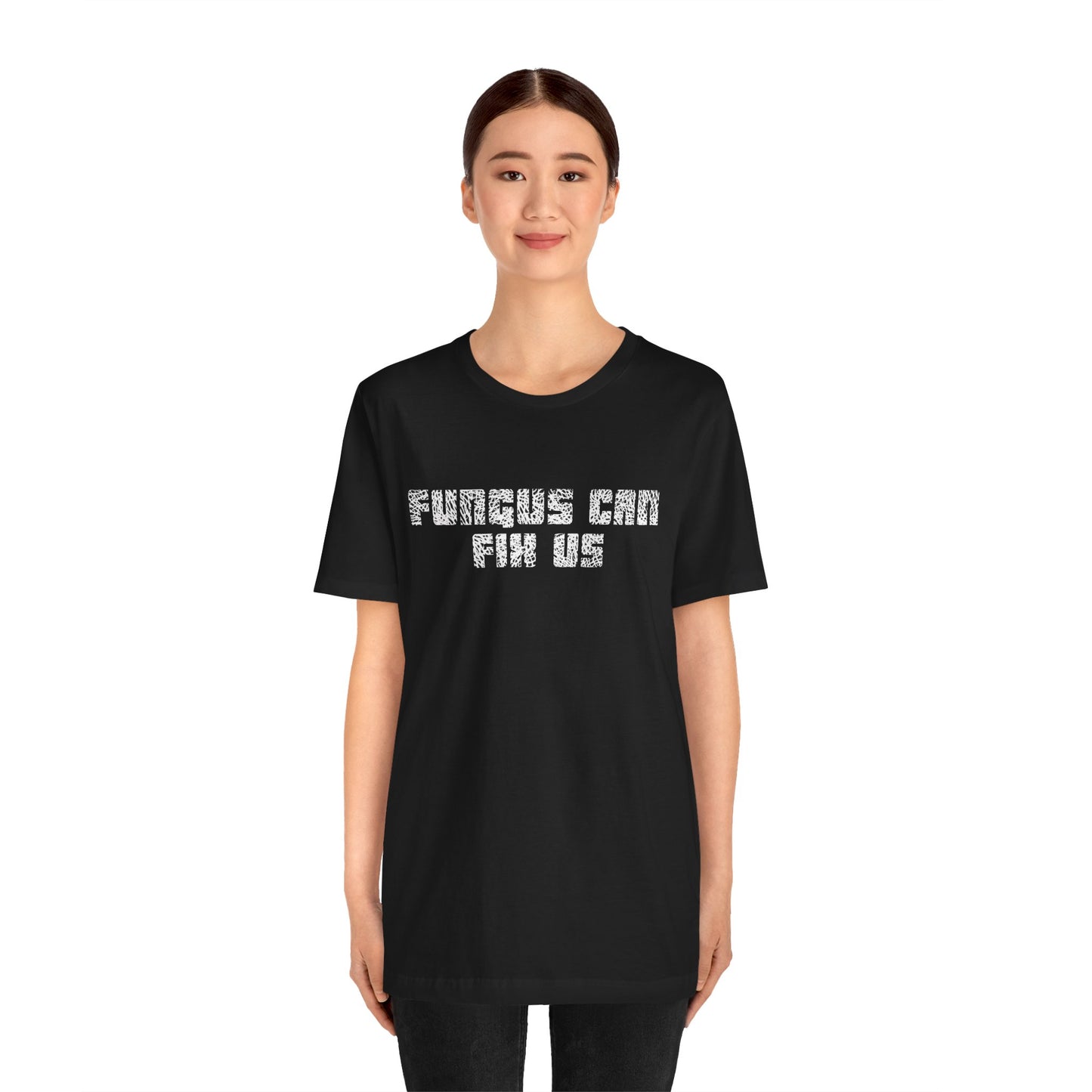 Fungus Can Fix Us Tee Shirt