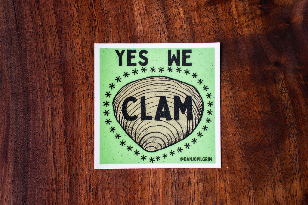 Yes We Clam! ~ Sticker