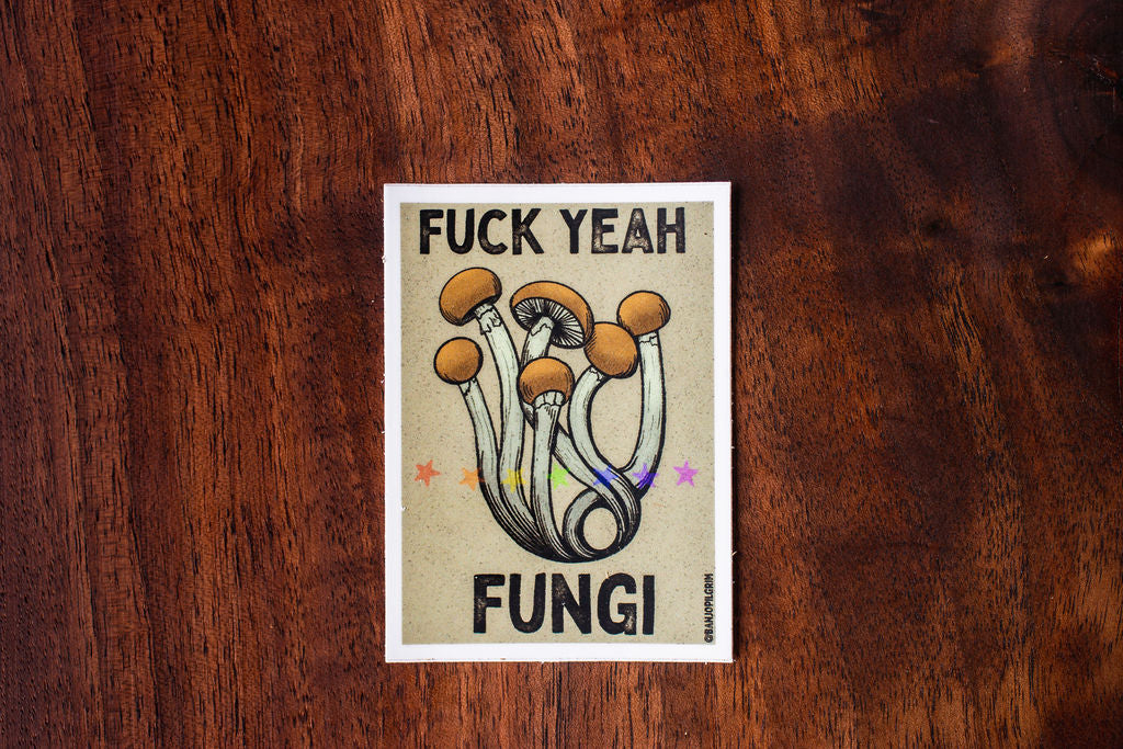 Fuck Yeah Fungi! ~ Sticker